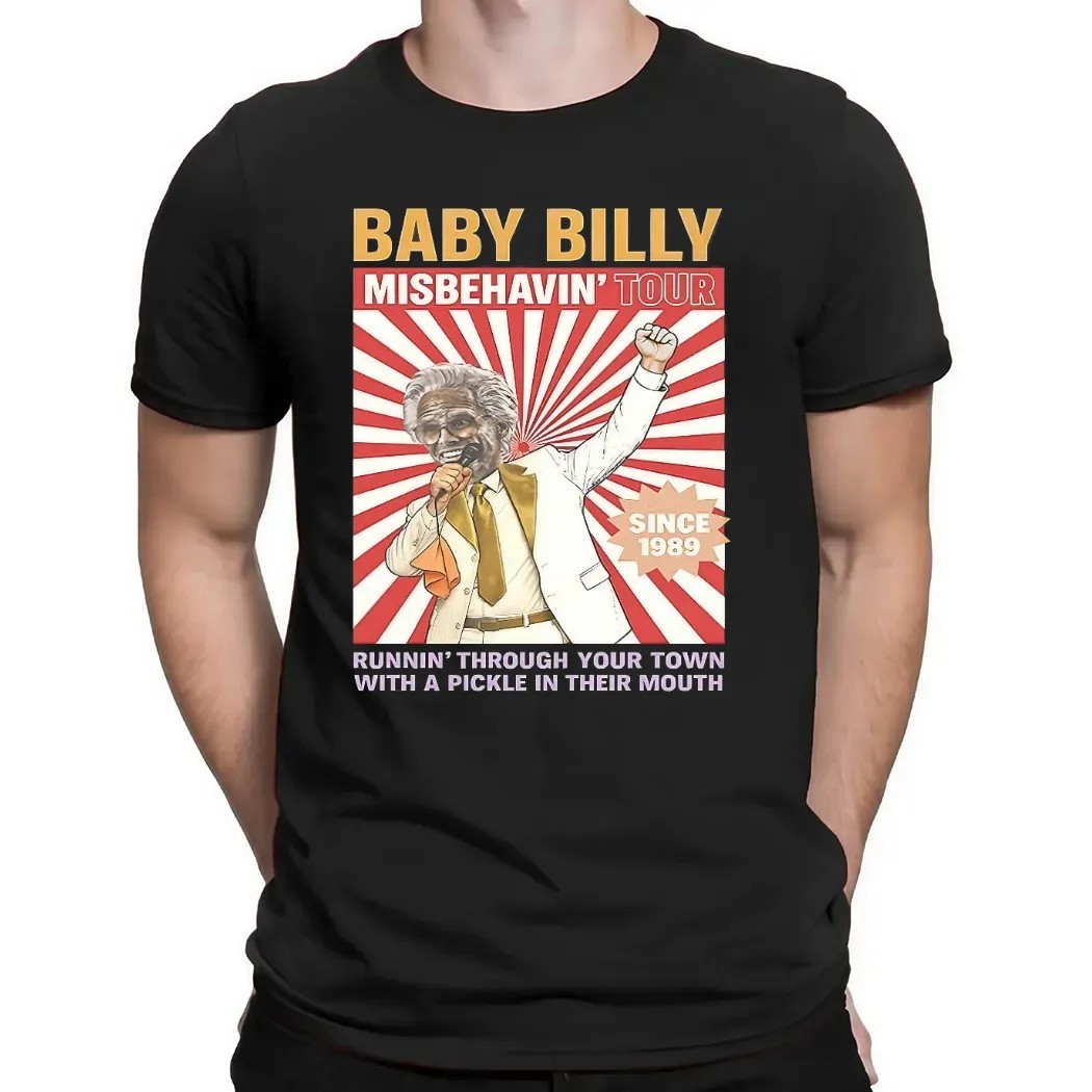Baby Billy Misbehavin' Tour Since 1989 Runnin' Through Your Town With A Pickle In Their Mouth T Shirt