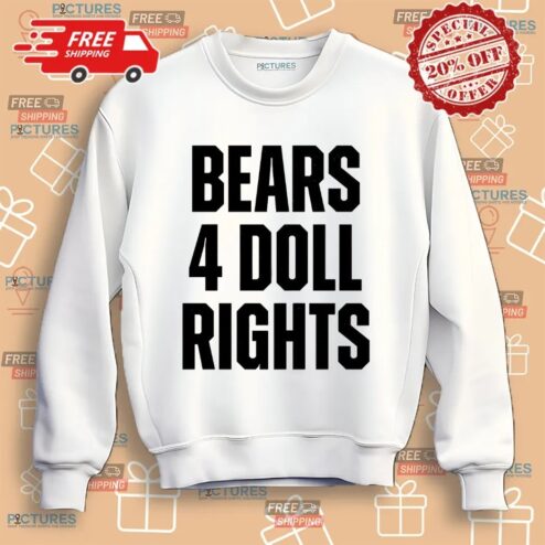 Bears 4 Doll Rights Shirt