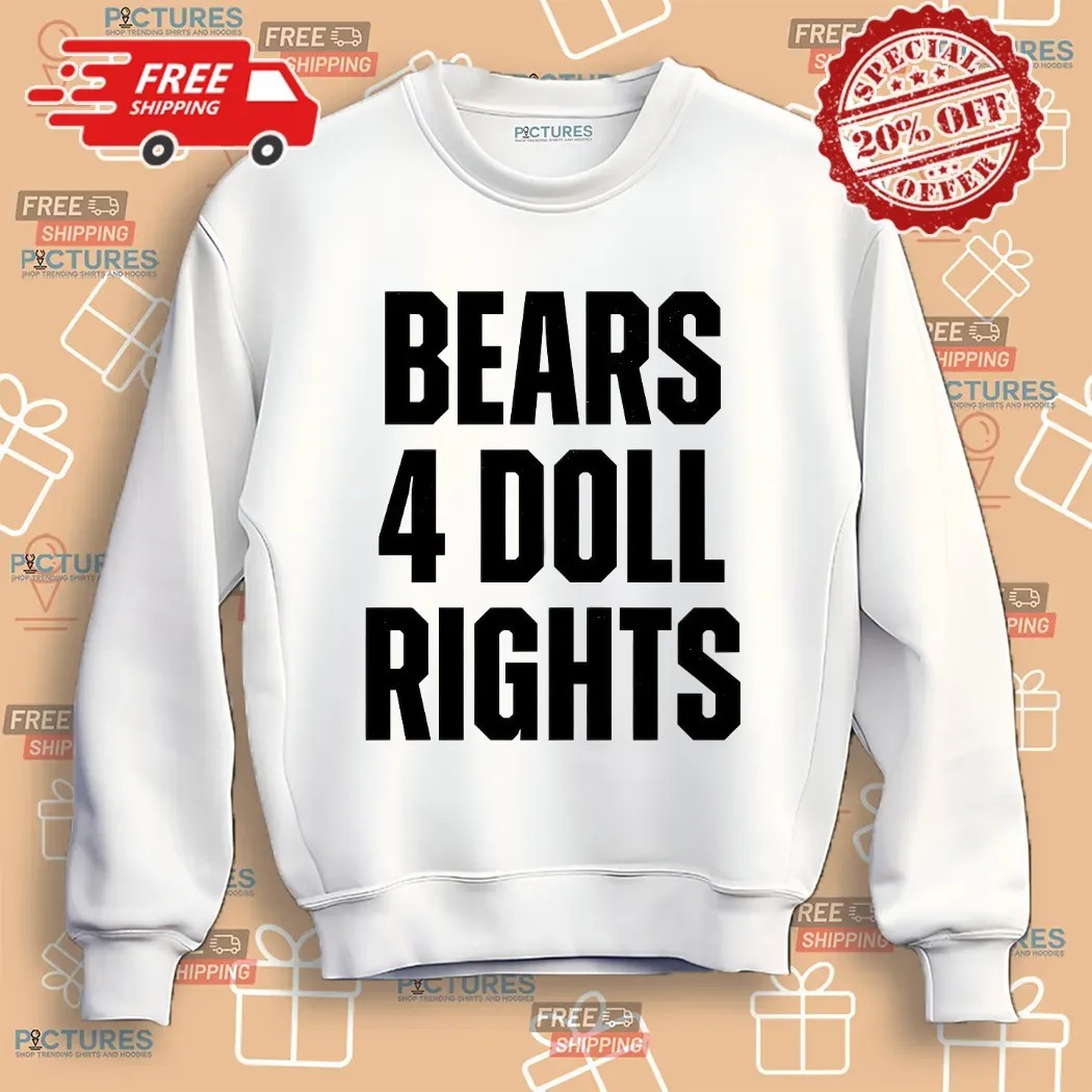 Bears 4 Doll Rights Shirt