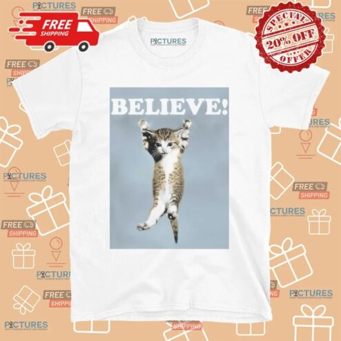 Believe Cat Poster T Shirt