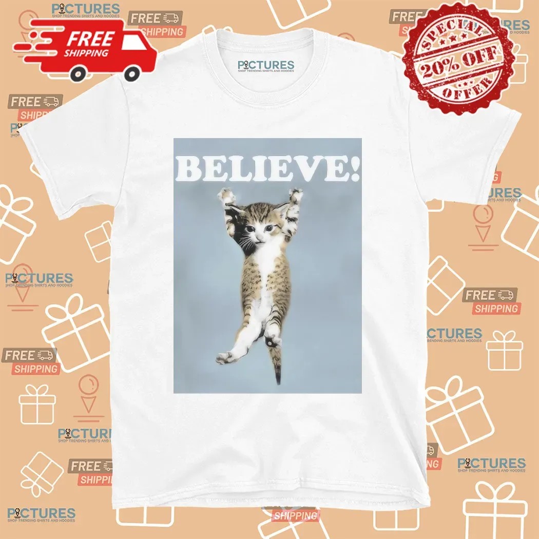 Believe Cat Poster T Shirt
