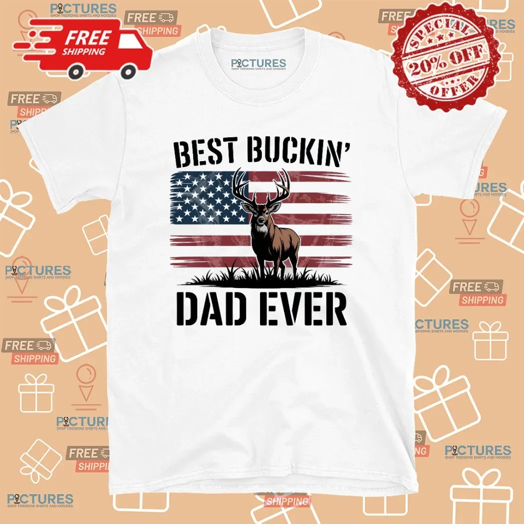 Best Buckin' Dad Ever Deer Hunting Father’s Day Dad T Shirt