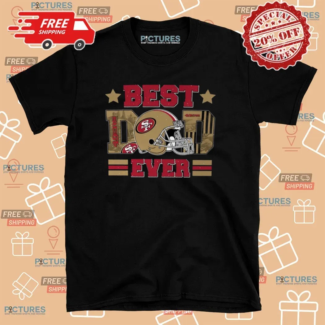 Best Dad Ever San Francisco 49ers Father's Day Personalized T Shirt