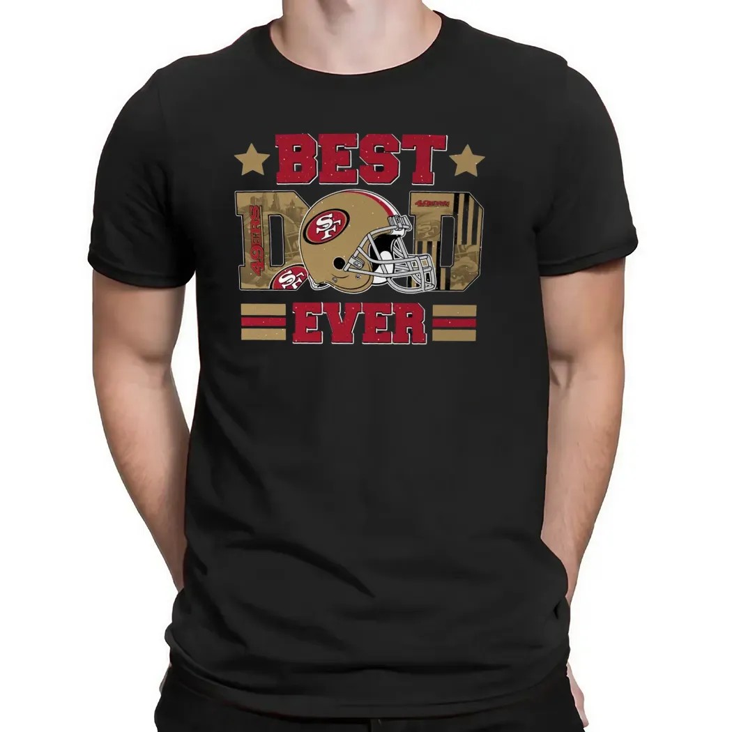 Best Dad Ever San Francisco 49ers Father's Day Personalized T Shirt