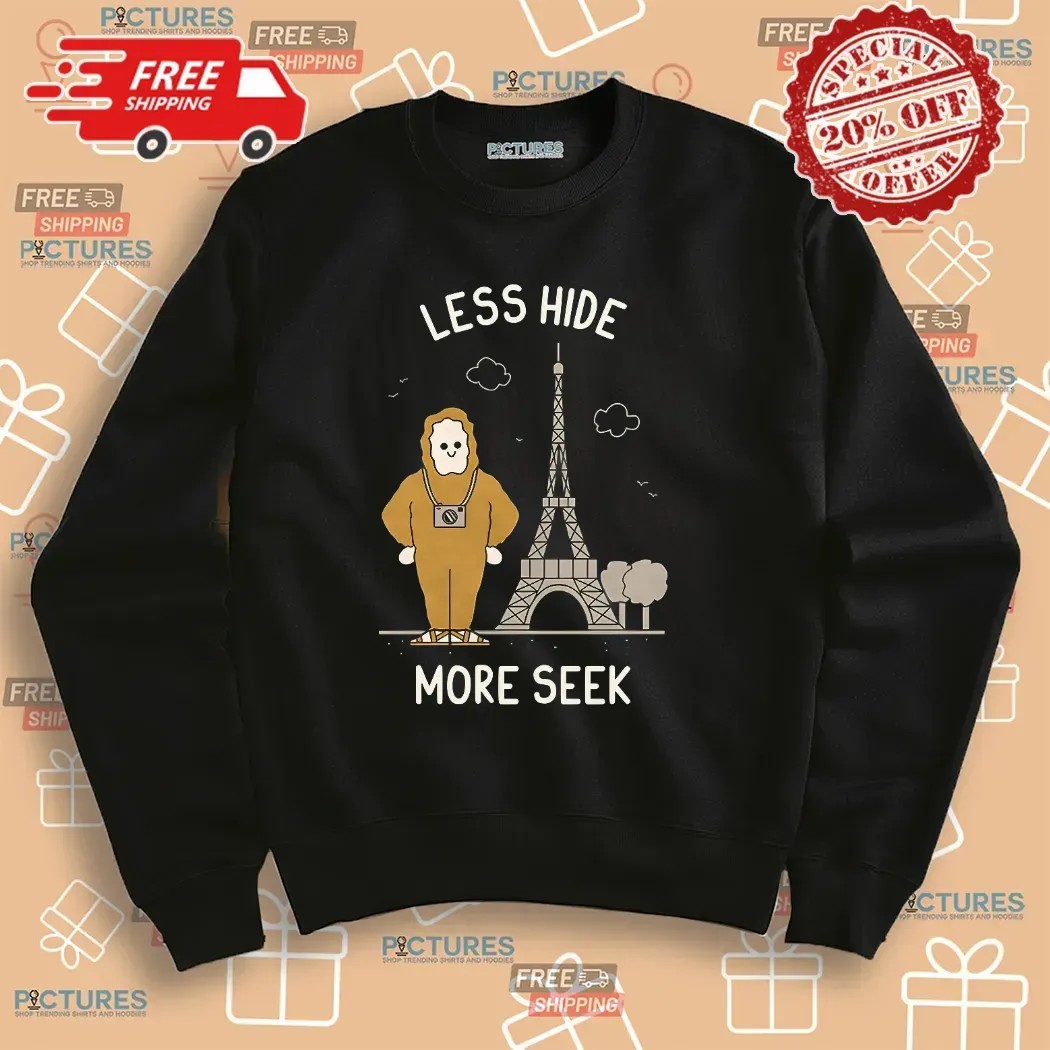 Bigfoot Tourist Eiffel Tower Less Hide More Seek T Shirt