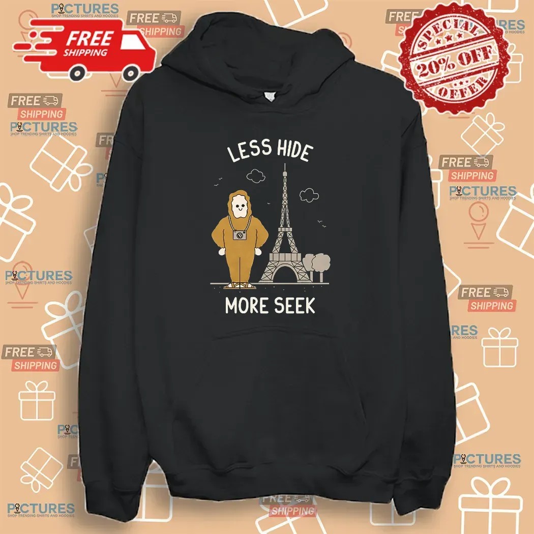 Bigfoot Tourist Eiffel Tower Less Hide More Seek T Shirt