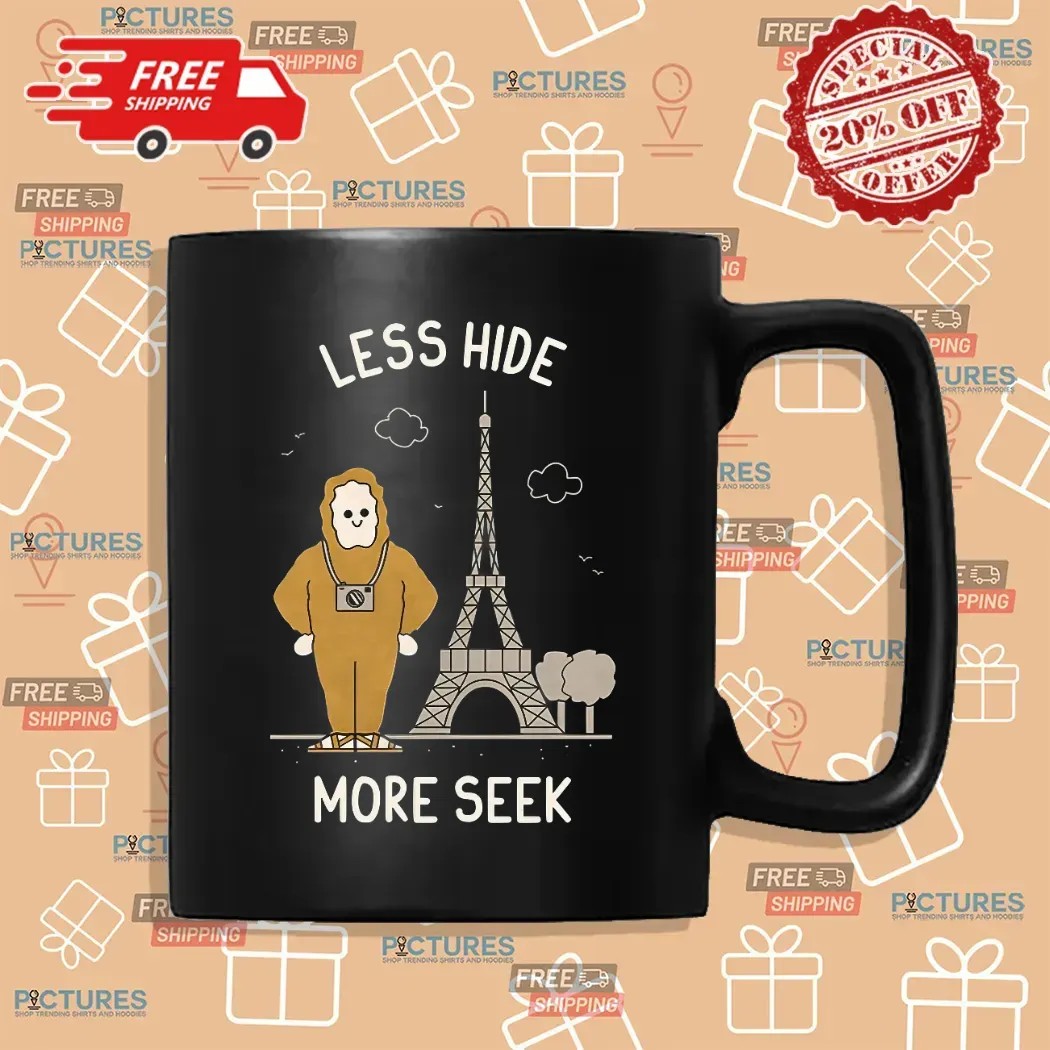 Bigfoot Tourist Eiffel Tower Less Hide More Seek T Shirt