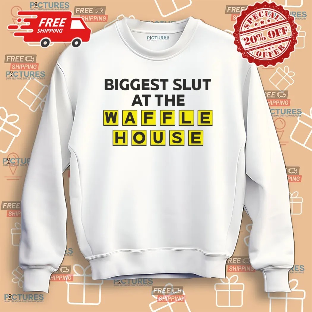 Biggest Slut At The Waffle T shirt