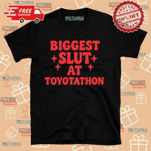 Biggest Slut At Toyotathon Car Event Shirt