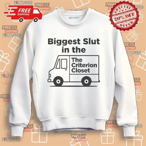 Biggest Slut In The Criterion Closet Shirt