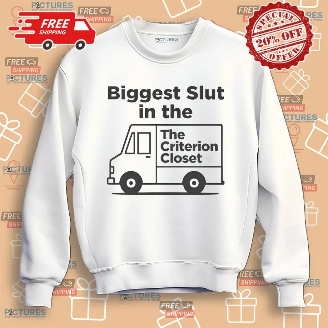 Biggest Slut In The Criterion Closet Shirt