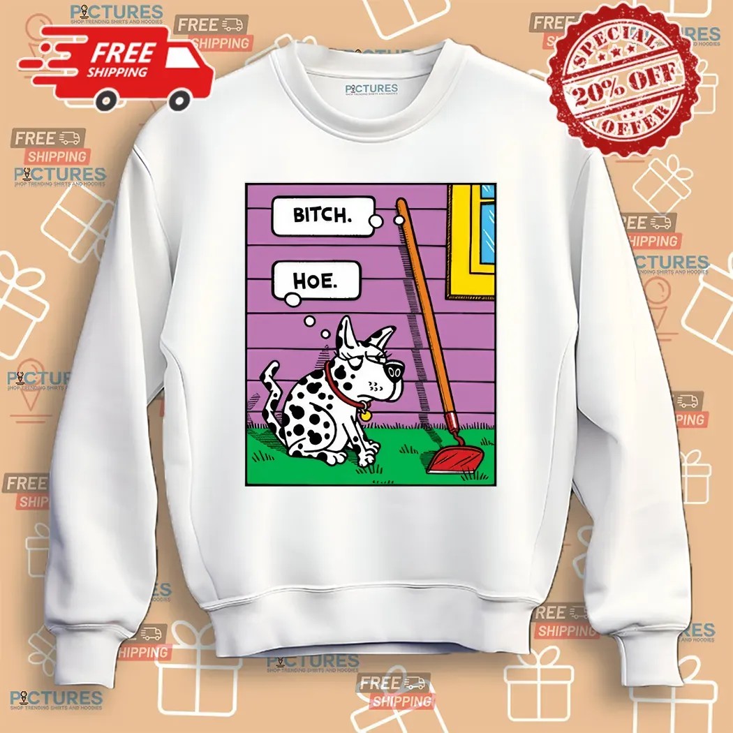 Bitch Hoe Dog Shirt