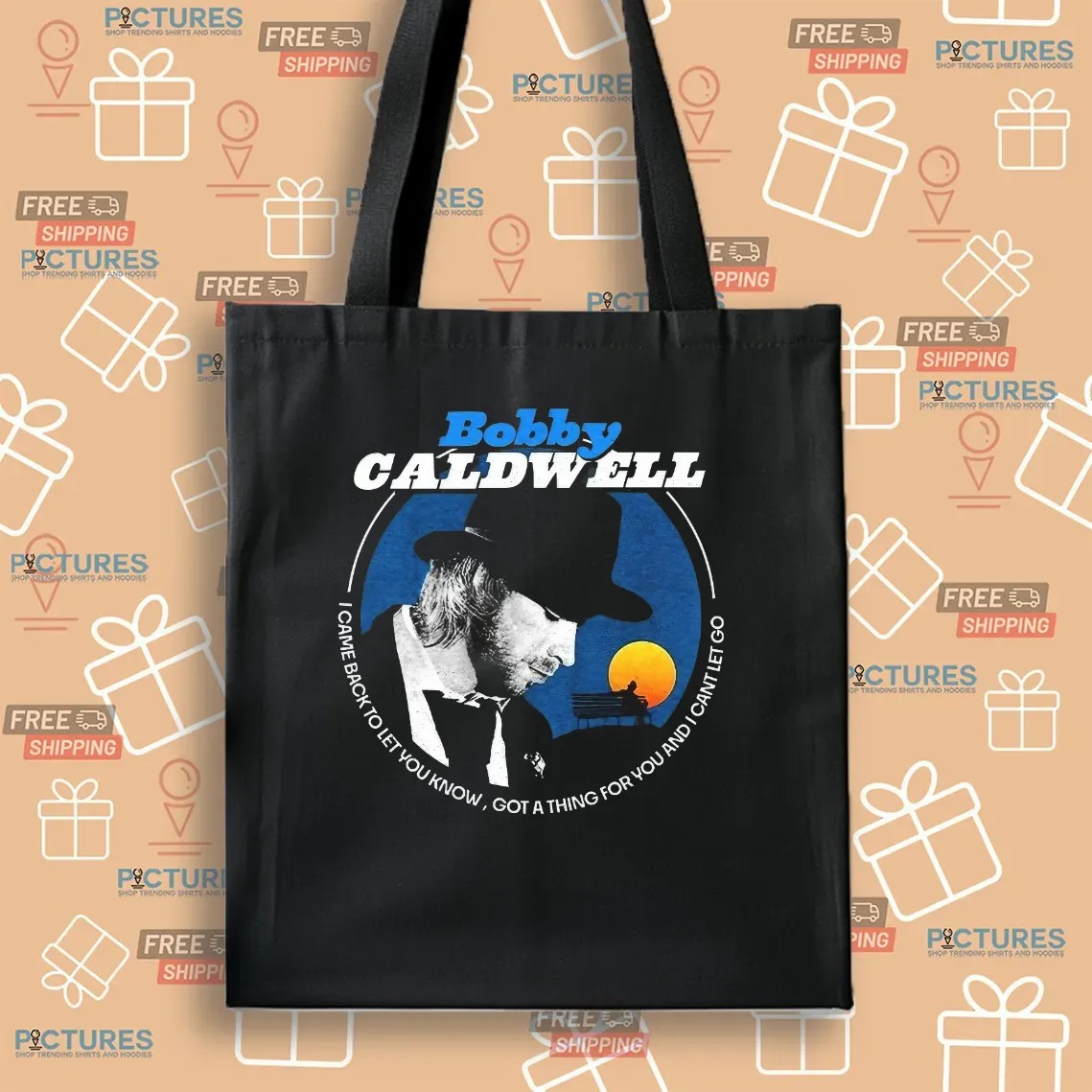 Bobby Caldwell I Came Back To Let You Know Got A Thing For You And I Can't Let Go T Shirt