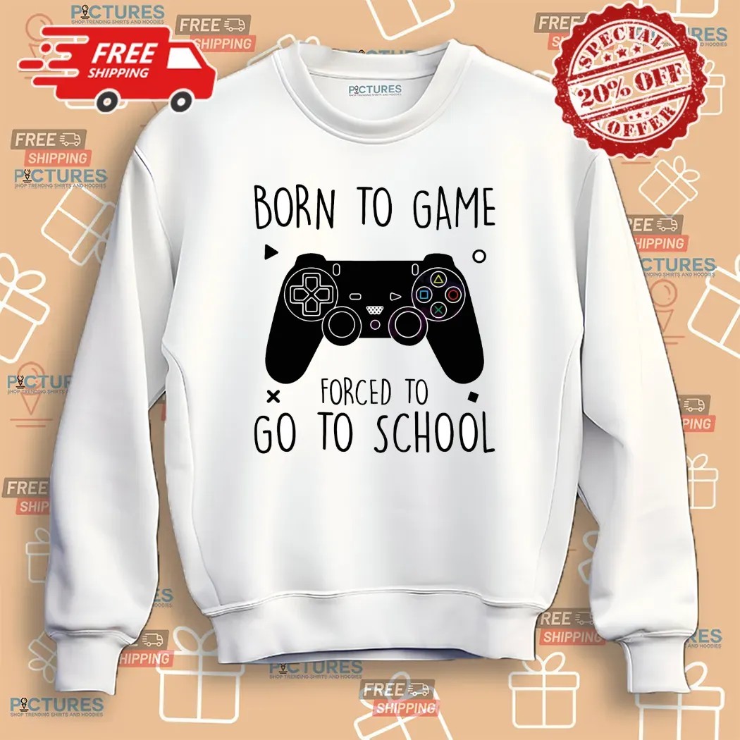 Born To Game Forced To Go To School Field Day T Shirt
