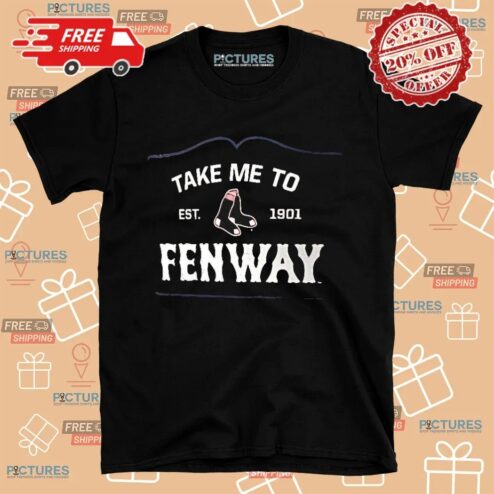 Boston Red Sox Take Me To Fenway Local Hometown Est. 1901 Shirt