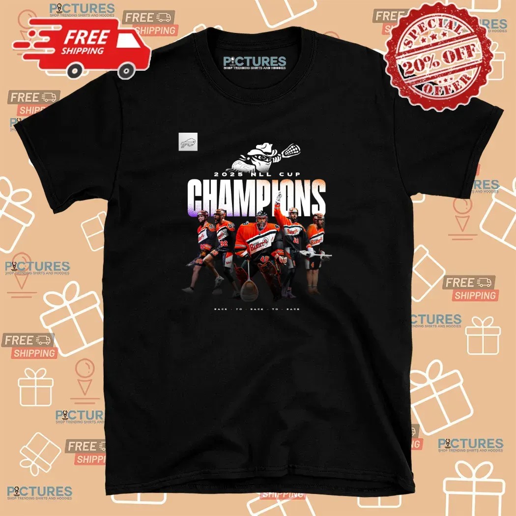 Buffalo Bandits 2025 NLL Cup Champions Back To Back To Back T Shirt