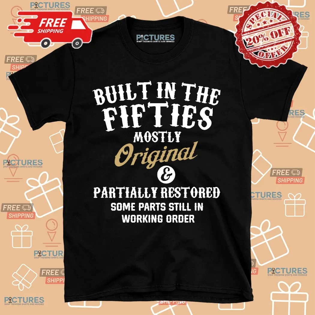 Built In The Fifties mostly Original partially Restored some Parts Still In Working Order Shirt