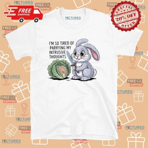 Bunny I'm So Tired Of Parrying My Intrusive Thoughts T Shirt