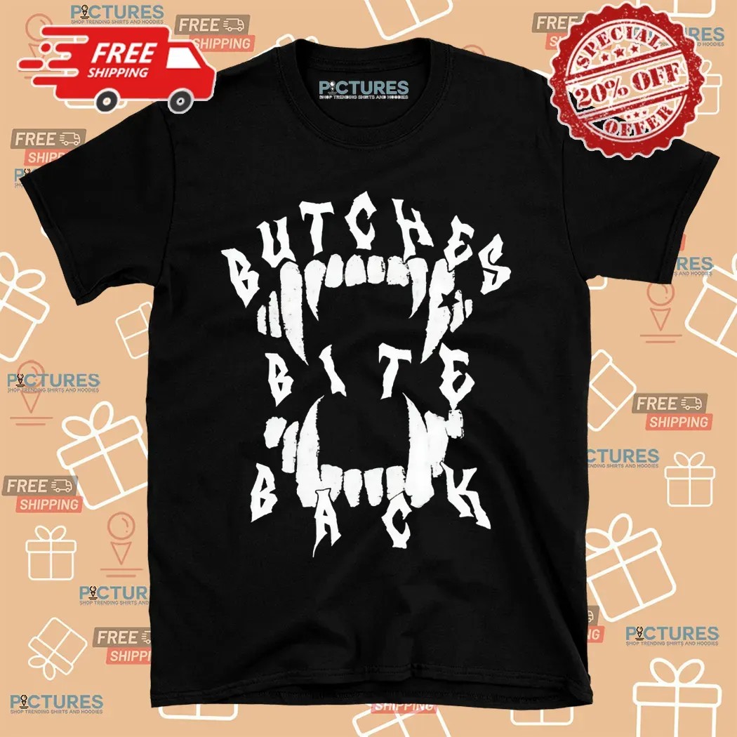 Butches Bite Back Shirt
