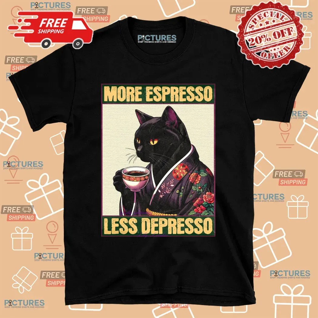 Cat Drinking Coffee More Espresso Less Depresso Meme T Shirt