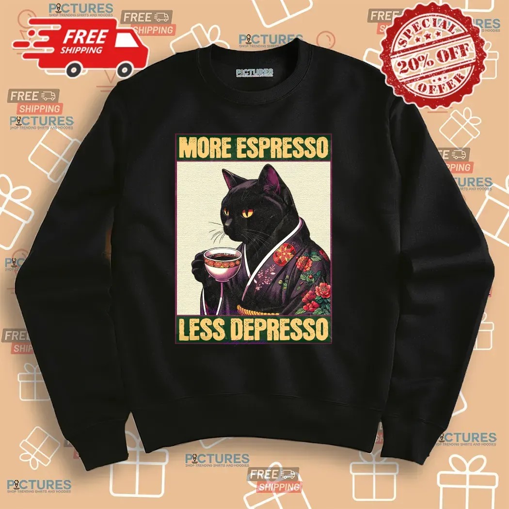 Cat Drinking Coffee More Espresso Less Depresso Meme T Shirt