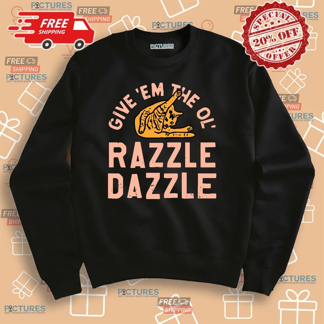 Cat Give 'Em The Ol' Razzle Dazzle Vintage Shirt