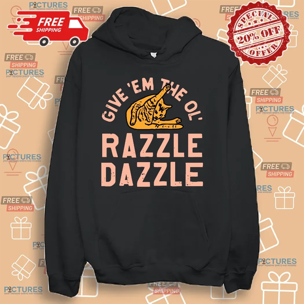 Cat Give 'Em The Ol' Razzle Dazzle Vintage Shirt