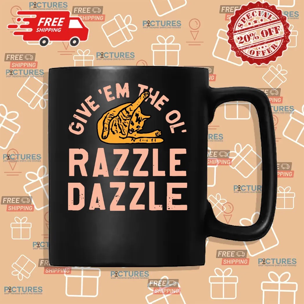 Cat Give 'Em The Ol' Razzle Dazzle Vintage Shirt