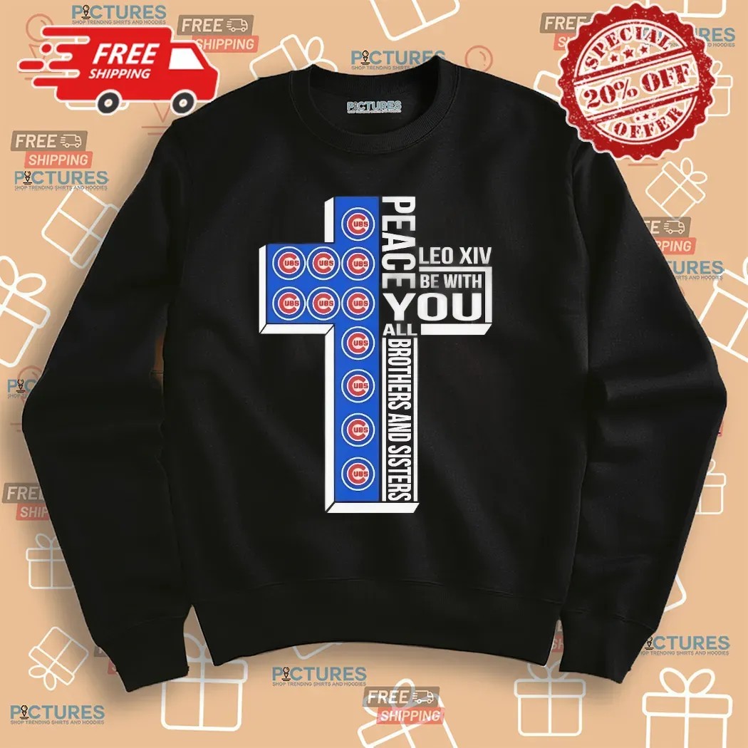 Chicago Cubs Peace Pope Leo XIV Be With You All Brothers And Sisters Cross Christian Shirt