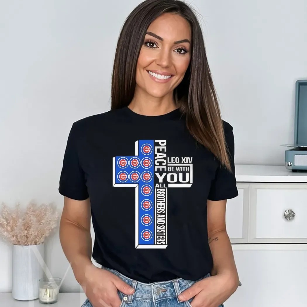 Chicago Cubs Peace Pope Leo XIV Be With You All Brothers And Sisters Cross Christian Shirt