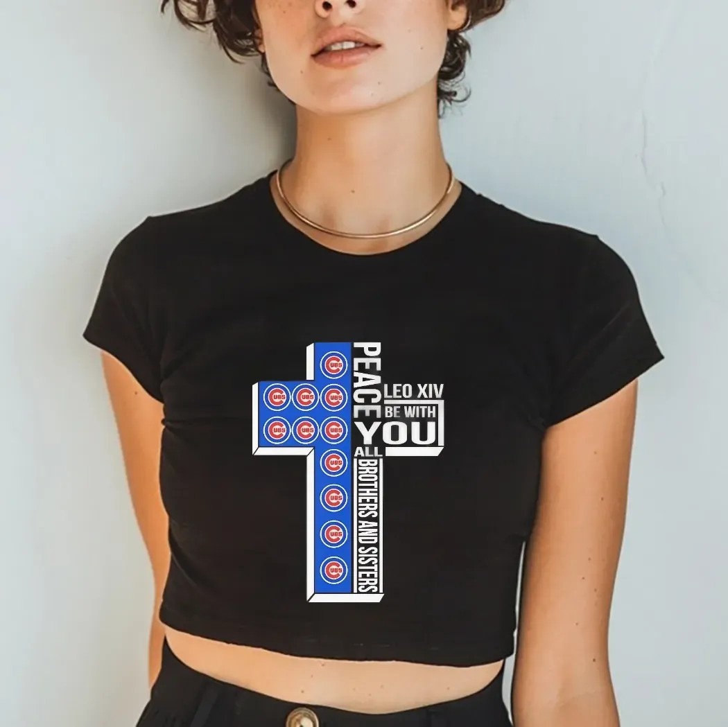Chicago Cubs Peace Pope Leo XIV Be With You All Brothers And Sisters Cross Christian Shirt