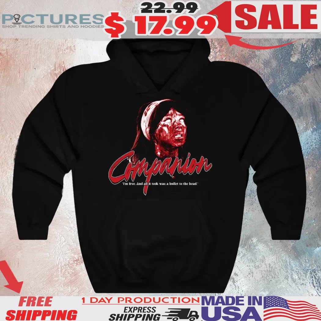 Companion I'm Free And All It Took Was A Bullet To The Head 2025 Horror Movie Shirt
