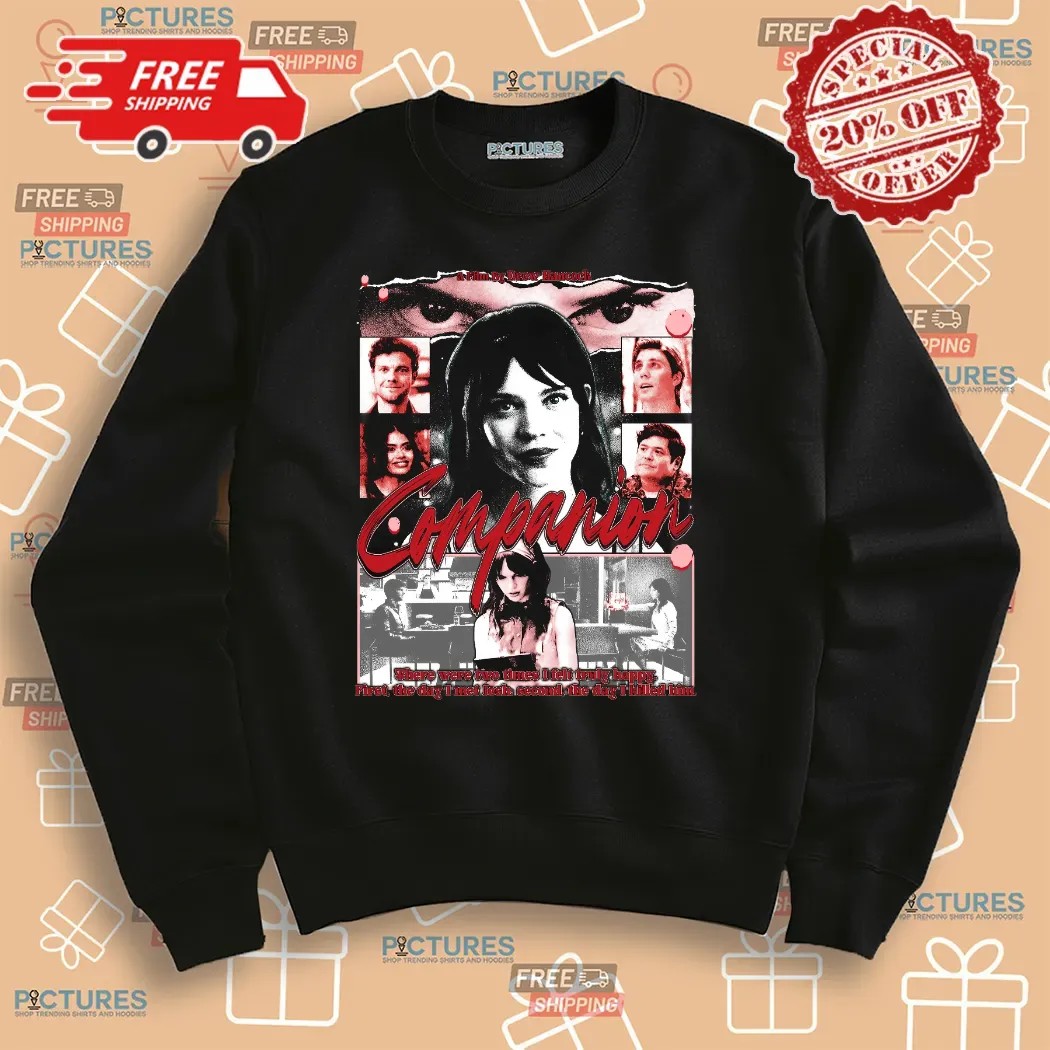 Companion Movie By Drew Hancock There Were Two Times I Felt Truly Happy Shirt