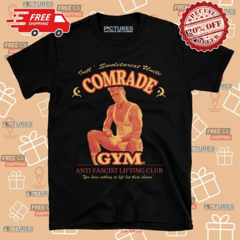 Comrade Gym Anti Fascist Lifting Club You Have Nothing To Lift But These Chains T Shirt
