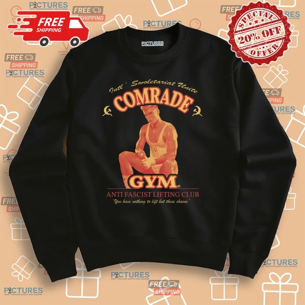 Comrade Gym Anti Fascist Lifting Club You Have Nothing To Lift But These Chains T Shirt