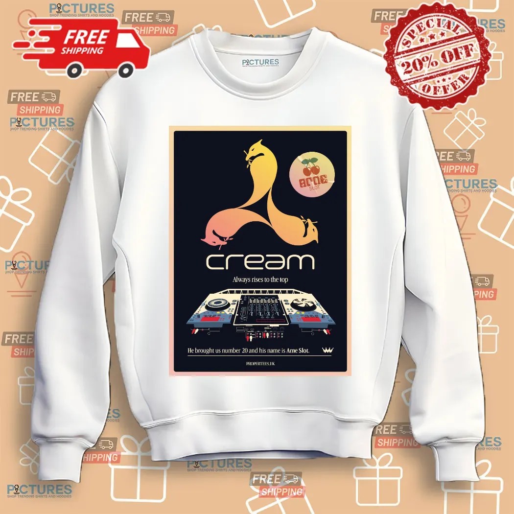 Cream Always Rise To The Top He Bought Us Number 20 And His Name Is Arne Slot Shirt
