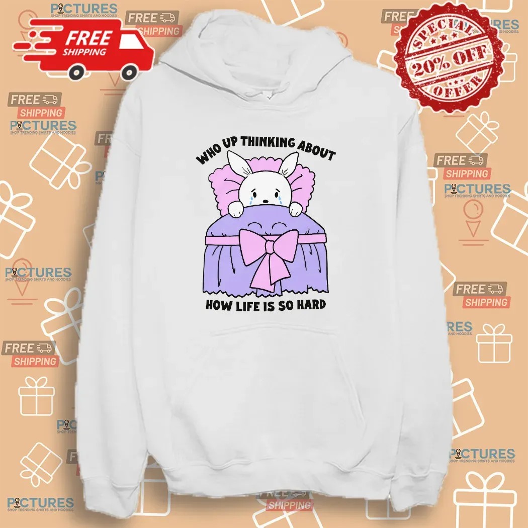 Crying Bunny Who Up Thinking About How Life Is So Hard T Shirt