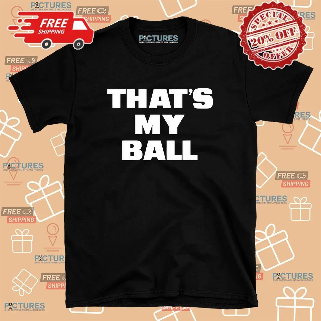 DDG That’s My Ball T Shirt