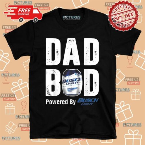 Dad Bod Powered By Drink Busch Light Beer Father Day T Shirt