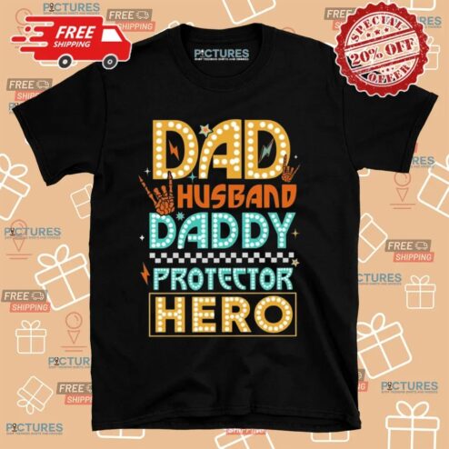 Dad Husband Daddy Protector Hero Father Day T Shirt