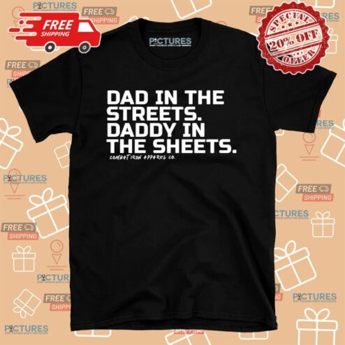Dad In The Streets Daddy In The Sheets Father Day T Shirt