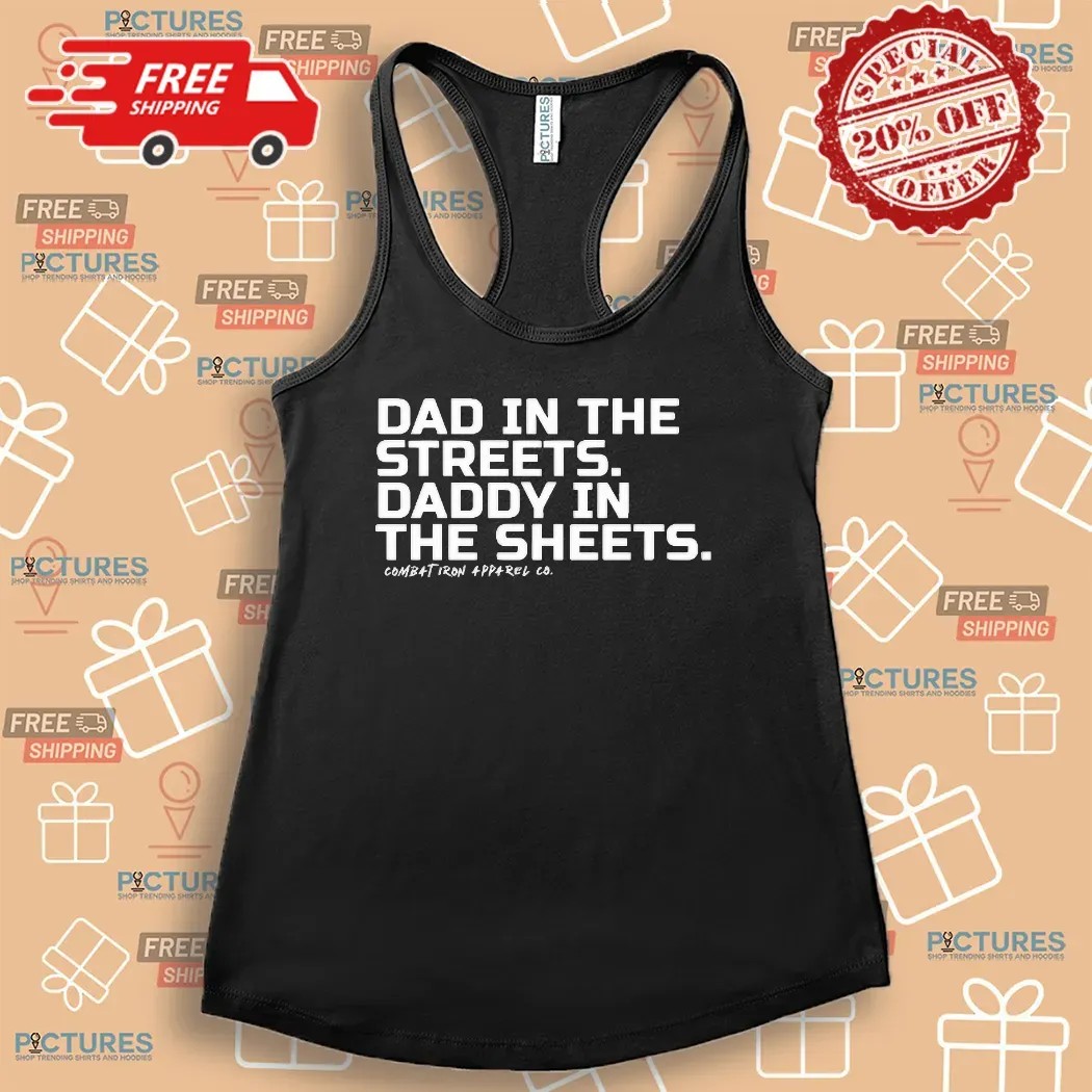 Dad In The Streets Daddy In The Sheets Father Day T Shirt