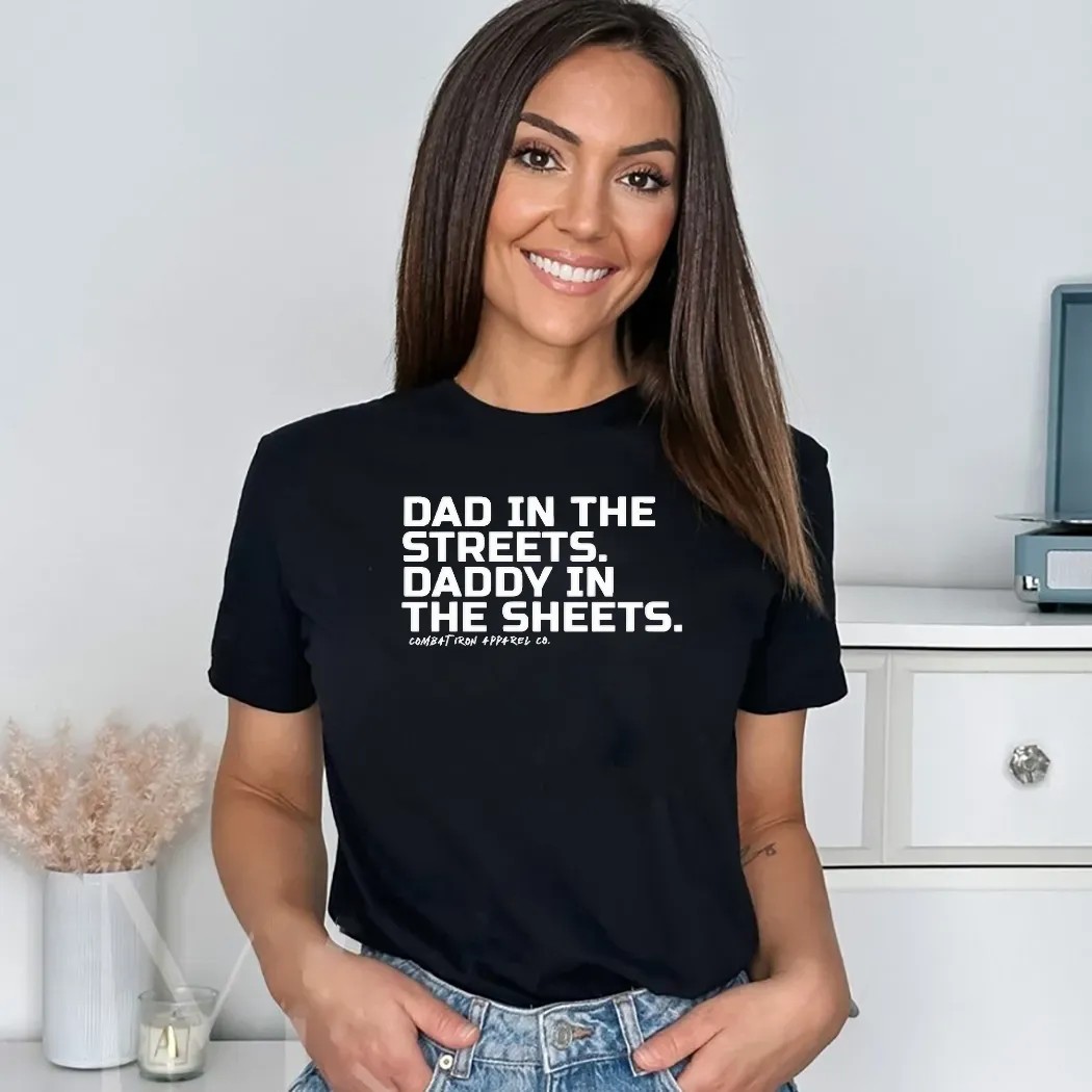 Dad In The Streets Daddy In The Sheets Father Day T Shirt