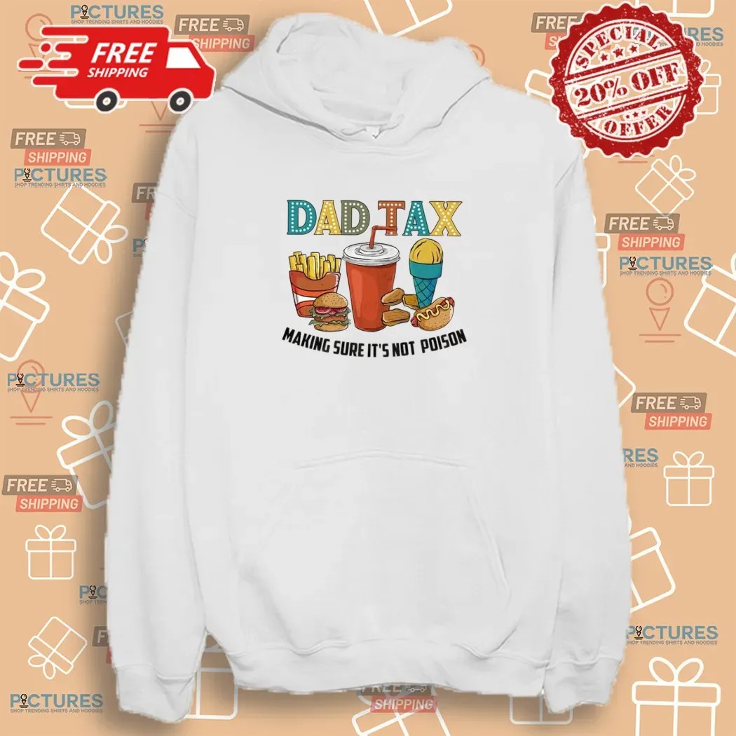 Dad Tax Making Sure It's Not Poison DTF Father Day T Shirt