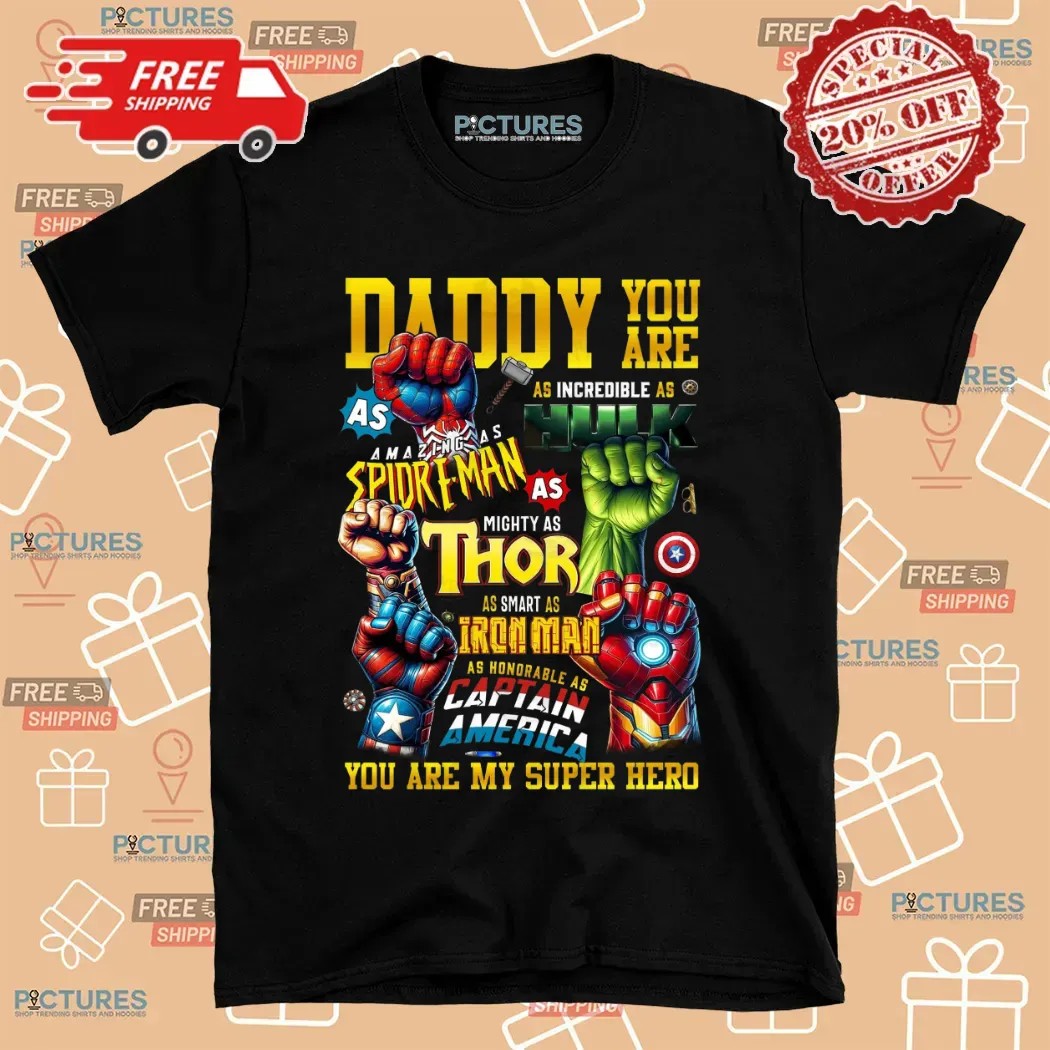 Daddy You Are My Superhero as incredible as hulk amazing as spider-man thor Marvel Father's Day T Shirt