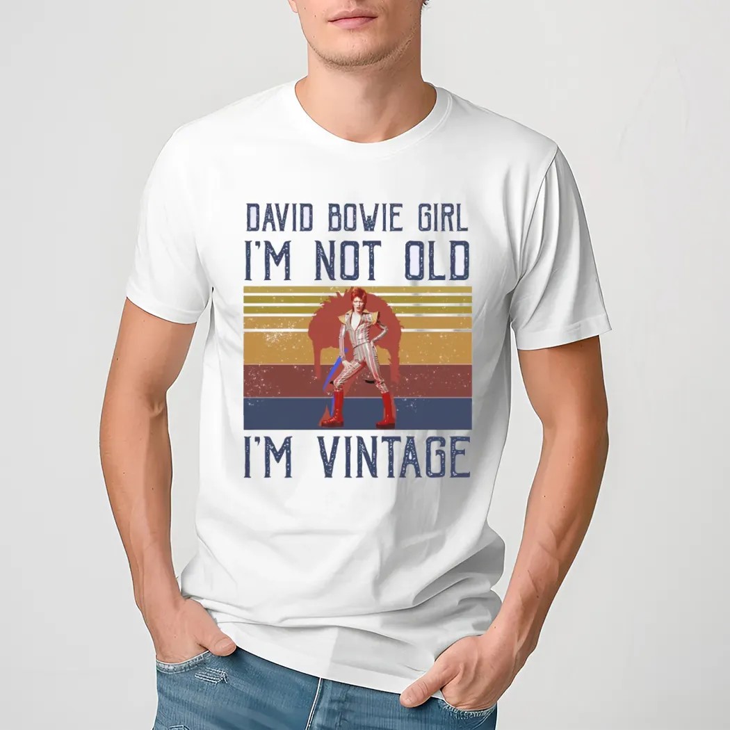 David Bowie Girl I'm Not Old I'm Vintage T Shirt