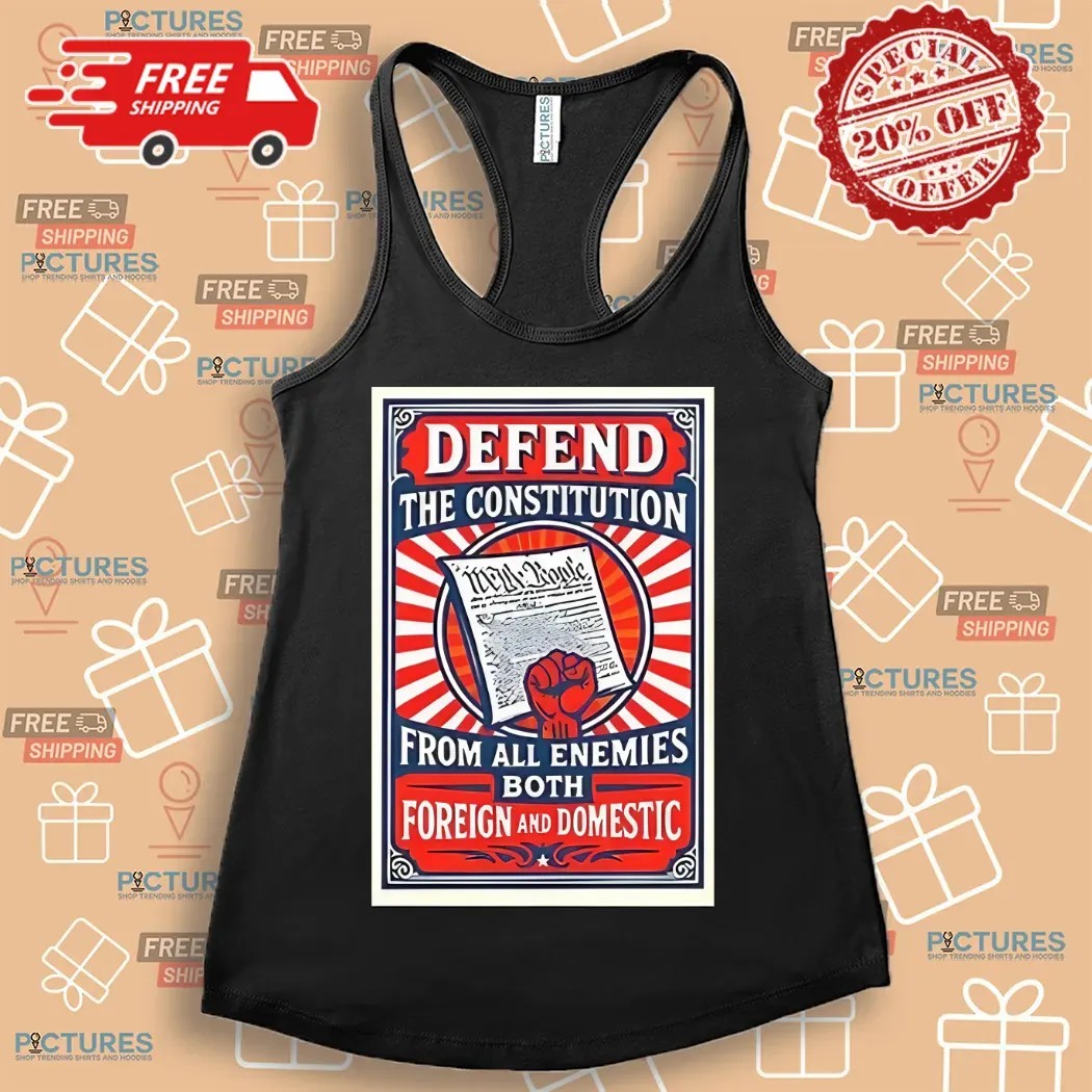 Defend The Constitution From All Enemies Both Foreign And Domestic Shirt