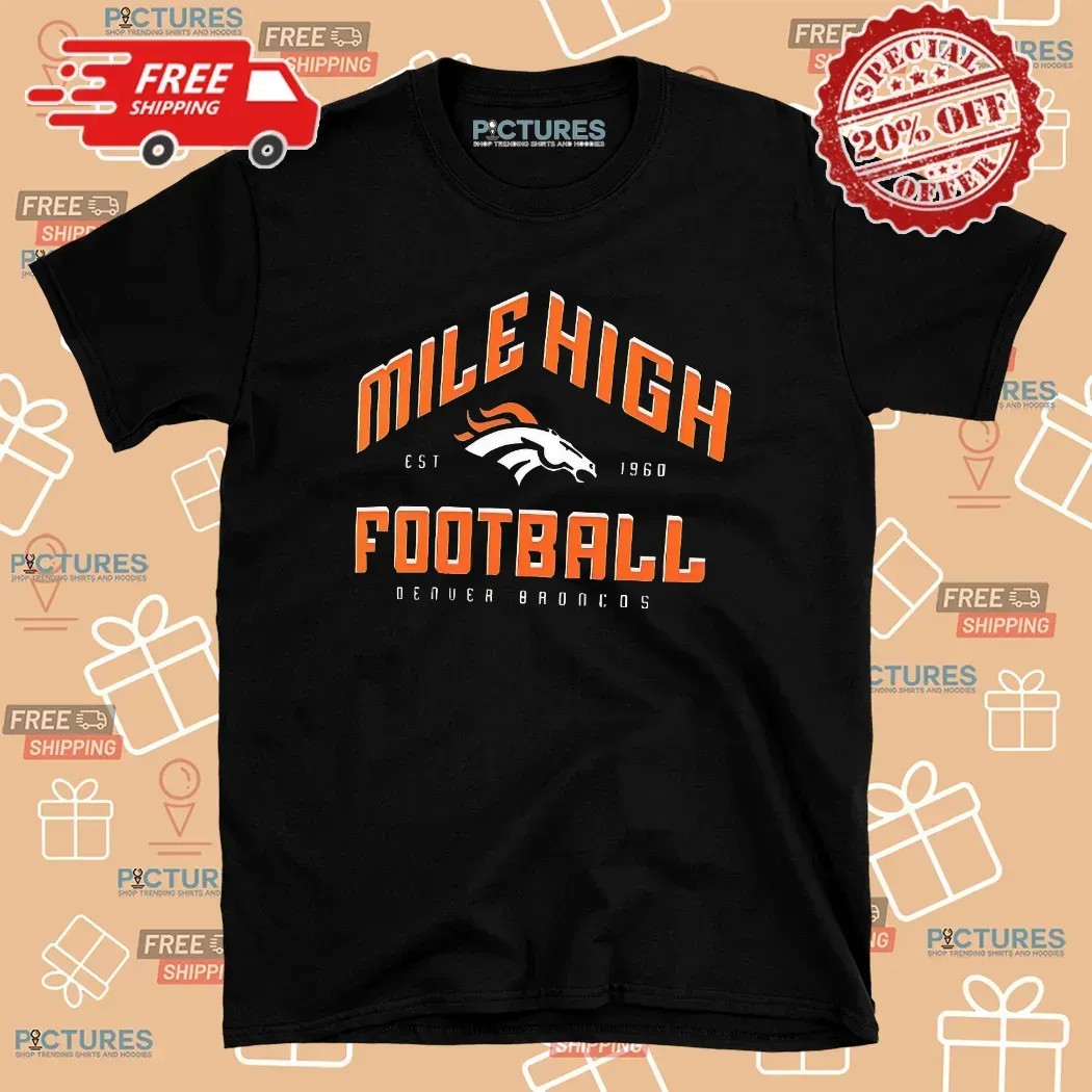 Denver Broncos Hometown Mile High Football Est 1960 T Shirt