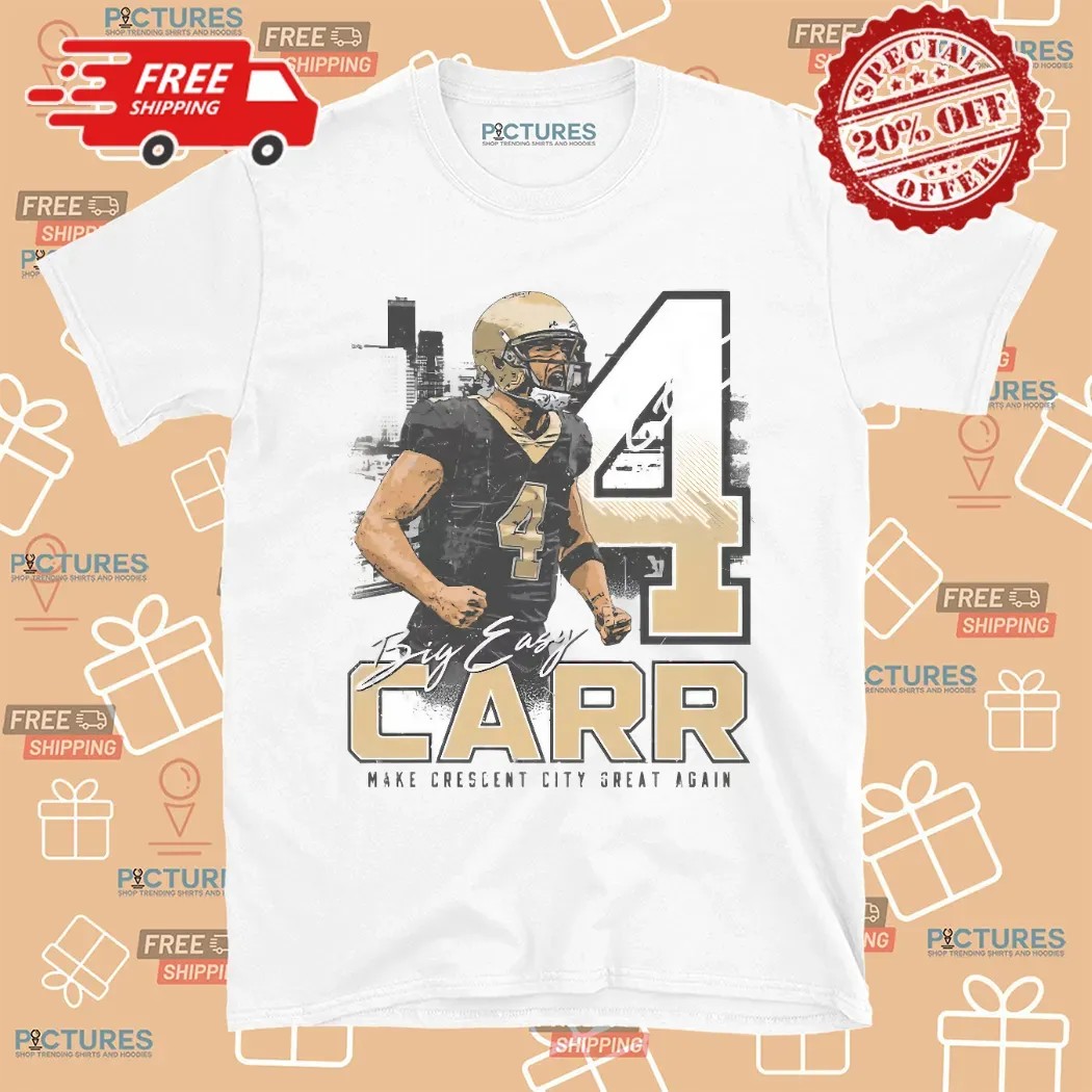 Derek Carr New Orleans Big Easy Make Crescent City Great Again Shirt