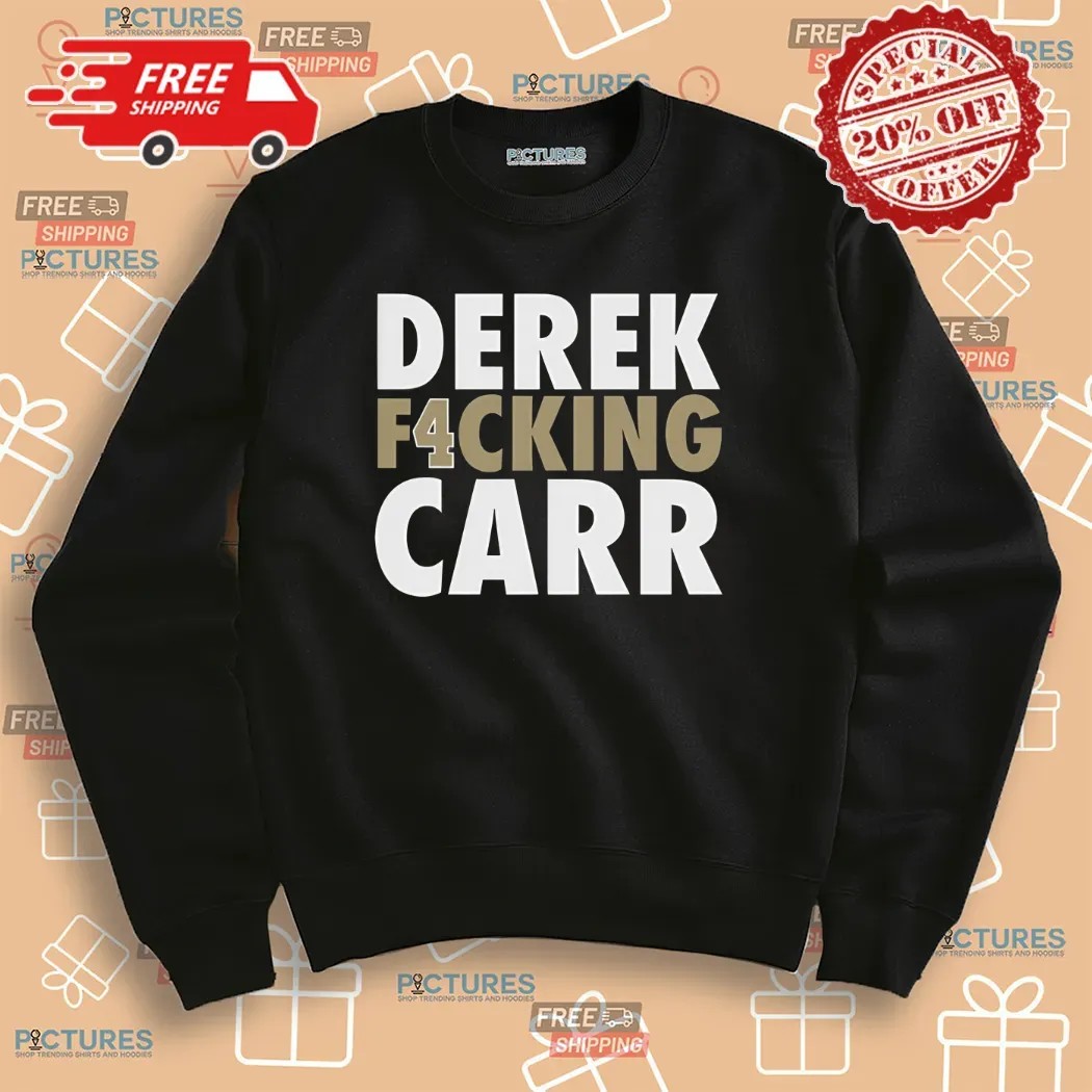 Derek F4cking Carr New Orleans Saints Football Shirt Derek F4cking Carr New Orleans Saints Football Shirt